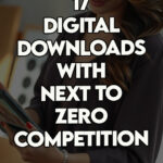 A woman discovering ten digital downloads that have no competition on major marketplaces.